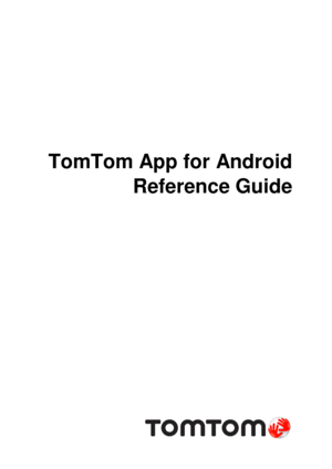 Page 1 
 
TomTom App for Android 
Reference Guide 
  