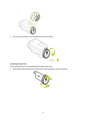 Page 1313
  6.
Turn the cap clockwise to lock the Batt-Stick into the camera. Unlocking the Batt-Stick 
To put the Batt-Stick in the unlocked position follow these steps: 
1.
Hold the Batt-Stick and press the release lever while turning the cap anti-clockwise. 