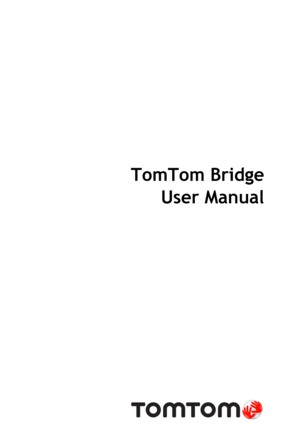Page 1 
 
 
TomTom Bridge 
User Manual 
 
 
  