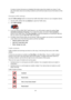 Page 9090 
 
 
 
A screen is shown that gives you detailed information about the incident you chose. To dis-
play information about surrounding incidents use the left and right arrows at the bottom of this 
screen.  
Changing traffic settings 
Use the Traffic settings button to choose how traffic information works on your navigation device. 
1. Tap the traffic sidebar then tap Options to open the Traffic menu. 
2. Tap Traffic settings. 
 
3. If you are using an RDS-TMC Traffic Receiver, you will be able to...