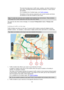 Page 2020 
 
 
 
The total time delay due to traffic jams, weather, and other incidents on 
your route, including information provided by IQ Routes, is shown above 
the symbols. 
For a complete list of incident types, see Traffic incidents. 
The bottom of the route bar represents your current location and shows 
the distance to the next incident on your route. 
Note: To make the route bar more readable some incidents may not be shown. These incidents 
will always be of minor importance and only cause short...