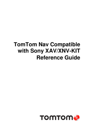 Page 1 
 
TomTom Nav Compatible 
with Sony XAV/XNV-KIT 
Reference Guide 
  