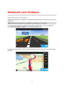 Page 1414 
 
 
 
About Advanced Lane Guidance 
TomTom Nav App helps you prepare for motorway exits and junctions by showing you which lane you 
should be in. 
Note: Advanced Lane Guidance is not available for all junctions or in all countries. 
For some exits and junctions, an image shows the lane you should be in. To turn the images off, 
switch Show lane guidance images off in the Advanced Settings menu. 
 
For other exits and junctions, TomTom Nav App shows the lane you should take in the driving instruc-...