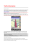 Page 5151 
 
 
 
TomTom Traffic 
TomTom Traffic is a unique TomTom service providing real -time traffic information. Using the latest 
traffic information in combination with IQ Routes, TomT om Traffic helps you plan the optimum 
route to your destination. For more information about TomTom services and subscriptions, go to 
tomtom.com/iphone
.  
Important : TomTom Traffic is only supported for use with  the iPhone and the iPad 3G and is not 
supported for use with the iPod touch or the iPad without 3G.  
To use...