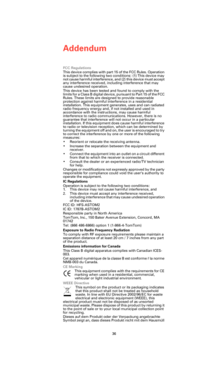 Page 34Addendum
36
AddendumFCC Regulations
This device complies with part 15 of the FCC Rules. Operation 
is subject to the following two conditions: (1) This device may 
not cause harmful interference, and (2) this device must accept 
any interference received, including interference that may 
cause undesired operation.
This device has been tested and found to comply with the 
limits for a Class B digital device, pursuant to Part 15 of the FCC 
Rules. These limits are designed to provide reasonable 
protection...