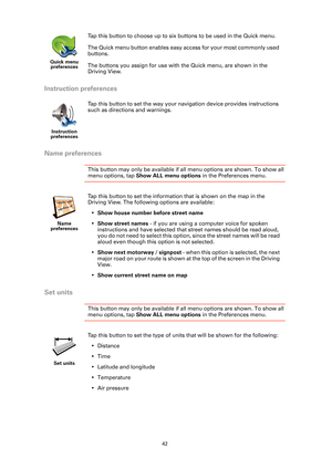 Page 4242
Instruction preferences
Name preferences
This button may only be available if all menu options are shown. To show all 
menu options, tap Show ALL menu options in the Preferences menu. 
Set units
This button may only be available if all menu options are shown. To show all 
menu options, tap Show ALL menu options in the Preferences menu. 
Quick menu 
preferences
Tap this button to choose up to six buttons to be used in the Quick menu.
The Quick menu button enables easy access for your most commonly used...