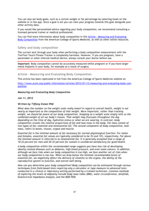 Page 3737 
 
 
 
You can also set body goals, such as a certain weight or fat percentage by selecting Goals on the 
website or in the app. Once a goal is set you can view your progress towards this goal alongside your 
other activity data.  
If you would like personalised advice regarding your body composition, we recommend consulting a 
licensed personal trainer or medical professional. 
You can find more information about body composition in this Article - Measuring and Evaluating 
Body Composition from the...