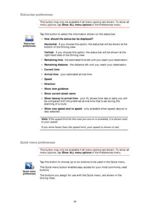 Page 3636
Status bar preferences
This button may only be available if all menu options are shown. To show all 
menu options, tap Show ALL menu options in the Preferences menu. 
Quick menu preferences
This button may only be available if all menu options are shown. To show all 
menu options, tap Show ALL menu options in the Preferences menu. 
Status bar 
preferences
Tap this button to select the information shown on the status bar:
•How should the status bar be displayed?
Horizontal - If yo u  ch o os e  th i s...