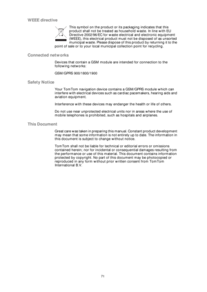 Page 7171
WEEE directive
This symbol on the product or its packaging indicates that this 
product shall not be treated as household waste. In line with EU 
Directive 2002/96/EC for waste electrical and electronic equipment 
(WEEE), this electrical product must not be disposed of as unsorted 
municipal waste. Please dispose of this product by returning it to the 
point of sale or to your local municipal collection point for recycling.
Connected networks
Devices that contain a GSM module are intended for...
