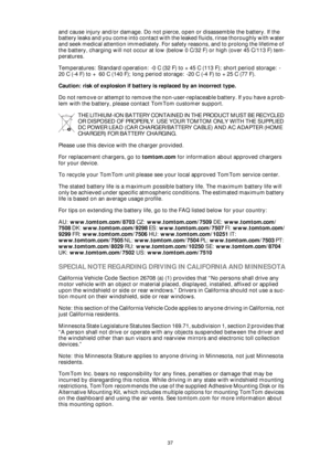 Page 3737
and cause injury and/or damage. Do not pierce, open or disassemble the battery. If the 
battery leaks and you come into contact with the leaked fluids, rinse thoroughly with water 
and seek medical attention immediately. For safety reasons, and to prolong the lifetime of 
the battery, charging will not occur at low (below 0 C/32 F) or high (over 45 C/113 F) tem-
peratures. 
Temperatures: Standard operation: -0 C (32 F) to +45 C (113 F); short period storage: -
20 C (-4 F) to + 60 C (140 F); long...