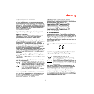 Page 69Anhang
71
AnhangWichtige Sicherheitswarnungen und -warnungen
Global Positioning System
GPS (Global Positioning System) ist ein satellitenbasiertes System, das 
weltweit Orts- und Zeitinformationen bereitstellt. GPS wird unter alleiniger 
Verantwortung der Regierung der Vereinigten Staaten von Amerika (USA) 
betrieben und überwacht, die auch für dessen Verfügbarkeit und Genauigkeit 
verantwortlich ist. Schwankungen bei der Verfügbarkeit und Genauigkeit des 
GPS-Signals oder der Umgebungsbedingungen können...