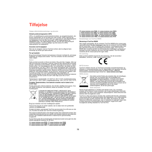 Page 76Tilføjelse
78
TilføjelseVigtige sikkerhedsbemærkninger og advarsler
Globalt positioneringssystem (GPS)
GPS er et satellitbaseret positionsbestemmelses- og navigationssystem, der 
leverer oplysninger om tid og sted over hele verden. USAs regering har 
eneansvaret for at drive og styre GPS og er ansvarlig for dets tilgængelighed 
og nøjagtighed. Hvis der sker ændringer i GPSs tilgængelighed og 
nøjagtighed eller i de miljømæssige forhold, kan det have indvirkning på 
TomTom-enheden. TomTom påtager sig...