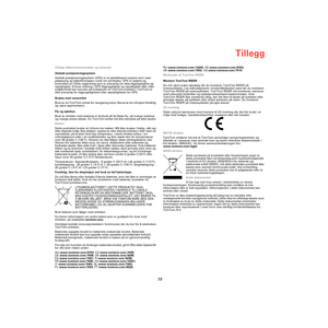 Page 77Tillegg
79
TilleggViktige sikkerhetsmerknader og advarsler
Globalt posisjoneringssystem
Globalt posisjoneringssystem (GPS) er et satelittbasert system som viser 
plassering og tidsinformasjon rundt om på kloden. GPS er betjent og 
kontrollert av USAs regjerering som er ansvarlig for dets tilgjengelighet og 
nøyaktighet. Enhver endring i GPS tilgjengelighet og nøyaktighet eller ulike 
miljøforhold kan innvirke på funksjonen til TomTom-enheten. TomTom er 
ikke ansvarlig for tilgjengeligheten eller...