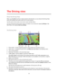 Page 4343 
 
 
 
About the Driving View 
When your Blue&Me-TomTom 2 device starts for the first time, you are shown the Driving View 
along with detailed information about your current position. 
Tap the centre of the screen at any time to open the Main Menu. 
You can choose the screen shown when you switch on your device by tapping Settings in the 
Main Menu, then tapping Start-up settings. 
  
The Driving View 
 
1. Zoom button - tap the magnifying glass to show buttons for zooming in and out. 
2. Quick menu...