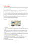 Page 4848 
 
 
 
About viewing the map 
You can view the map in the same way as you might look at a traditional paper map. The map 
shows your current location and many other locations such as Favourites and POIs. 
To view the map in this way, tap View map or View route in the Main menu. 
You view different locations on the map by moving the map across the screen. To move the map, 
touch the screen and drag your finger across the screen. If your device supports gestures, you can 
also zoom in and out by...
