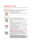 Page 2222 
 
 
 
Making changes to your route 
After you plan a route, you may want to change the route or even the destination. There are various 
ways to change your route without the need to completely replan the entire journey. 
To change the current route, tap Change route in the Main menu: 
 
Change route 
 
 
Tap this button to change the current route. 
This button is only shown while there is a planned route on your device. 
 
Change route menu 
To change the current route or your destination, tap one...