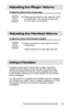 Page 24Adjusting the Ringer Volume
To adjust the volume of the console ringer:
 
aWhile not connected to a call, press the VOL
or VOL  button. The console will beep with
the new ringer volume setting.
 
Ad ju s tin g  th e  Ha n d s e t Volume
To adjust the volume of the handset or headset:
 
aWhile connected to a call, press the VOL  or
VOL  button.
 Volume levels are not reset after each call.
 
Using a Headset
A headset may be used in place of the handset. Unplug the
handset cord from the jack on the left...