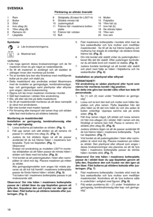 Page 1818
SVENSKA Förklaring av allmän översikt 
1Ram 
2Bultar 
3Stöd 
4 Inre uttag (A) 
5 Yttre uttag (B) 
6 Ramens rör 
7Låsplatta 8Stödplatta (Endast för LS0714) 
9Stödets minsta hål 
10 Justeringsbult 
11 Främre hål i maskinens botten-
platta 
12 Främre hål i stöden 
13 Bult 14 Mutter 
15 Fotplattor 
16 Yttre hål (a) 
17 Inre hål (b) 
18 De största hålen 
19 Yttre ram 
20 Inre ram 
Symboler 
VARNING: 
Läs noga igenom dessa bruksanvisningar och de för
maskinen innan du gör något av nedanstående. 
Se till...