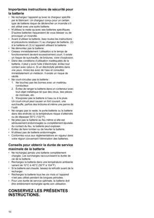 Page 1010
Importantes instructions de sécurité pour 
la batterie
• Ne rechargez l’appareil qu’avec le chargeur spécifié 
par le fabricant. Un chargeur conçu pour un certain 
type de batterie risque de déclencher un incendie s’il 
est utilisé avec une autre batterie.
• N’utilisez la veste qu’avec ses batteries spécifiques. 
D’autres batteries risqueraient de vous blesser ou de 
provoquer un incendie.
• Avant d’utiliser la batterie, lisez toutes les instructions 
et précautions relatives (1) au chargeur de...