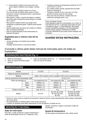 Page 18182. Evite guardar a bateria numa caixa junto com 
outros objetos metálicos como pregos, moedas, 
etc.
3. Não exponha a bateria à água ou à chuva.
Um curto-circuito da bateria pode causar um fluxo 
grande de corrente, superaquecimento, queimaduras 
ou mesmo avarias.
• Não guarde o colete, o suporte da bateria e a bateria 
em locais onde a temperatura possa atingir ou exceder 
50°C (122°F).
• Não queime a bateria mesmo que esteja muito 
danificada ou totalmente gasta. A bateria pode explodir 
no fogo.
•...
