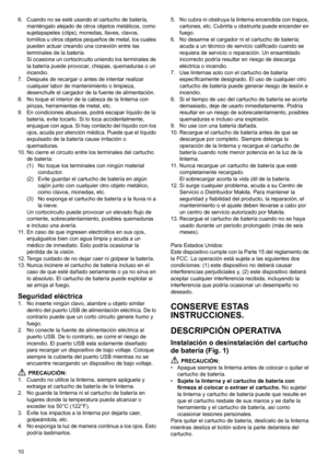 Page 1010 6. Cuando no se esté usando el cartucho de batería, 
manténgalo alejado de otros objetos metálicos, como 
sujetapapeles (clips), monedas, llaves, clavos, 
tornillos u otros objetos pequeños de metal, los cuales 
pueden actuar creando una conexión entre las 
terminales de la batería.
Si ocasiona un cortocircuito uniendo los terminales de 
la batería puede provocar, chispas, quemaduras o un 
incendio.
7. Después de recargar o antes de intentar realizar 
cualquier labor de mantenimiento o limpieza,...