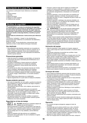 Page 1616
Descripción de la pieza (Fig. 1)
Los números a continuación hacen referencia a la ilustración 
1. Eje
2. Caja de cambios
3.  Cuchillas
4.  Bloque del ángulo 
5.  Mango de unidad cortadora
6.  Cubierta de las cuchillas
Medidas de seguridad
 ADVERTENCIA: Lea todas las advertencia de seguridad, 
así como todas las instrucciones en este folleto y en el manual 
de instrucciones del equipo motorizado. No seguir todas las 
advertencias e instrucciones que se presentan a continuación 
puede que resulte en...