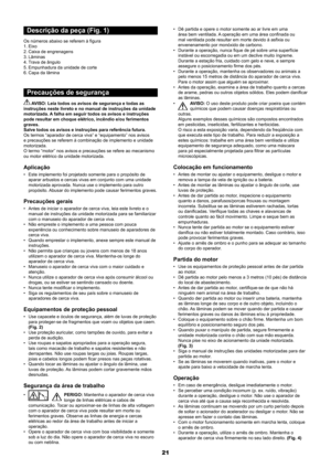 Page 2121
Descrição da peça (Fig. 1)
Os números abaixo se referem à figura 
1. Eixo
2.  Caixa de engrenagens
3.  Lâminas
4.  Trava de ângulo
5.  Empunhadura da unidade de corte
6.  Capa da lâmina
Precauções de segurança
 AVISO: Leia todos os avisos de segurança e todas as 
instruções neste livreto e no manual de instruções da unidad\
e 
motorizada. A falha em seguir todos os avisos e instruções 
pode resultar em choque elétrico, incêndio e/ou ferimentos 
graves.
Salve todos os avisos e instruções para...