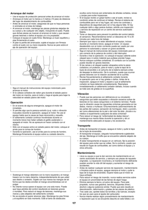 Page 1717
Arranque del motor
Use el equipo de protección personal antes de arrancar el motor.
• 
Arranque el motor por lo menos a 3 metros (10 pies) de distancia 
• 
del lugar de abastecimiento de combustible.
Antes de arrancar el motor, asegúrese de que no haya personas 
• 
ni animales en el área de trabajo.
Al arrancar el motor, mantenga las piezas giratorias alejadas de 
• 
su cuerpo y de cualquier otro objeto, incluyendo el suelo. Puede 
que dichas piezas se muevan al arrancar el motor y que causen 
graves...