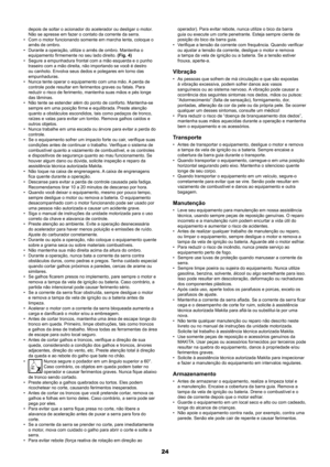 Page 2424
depois de soltar o acionador do acelerador ou desligar o motor. 
Não se apresse em fazer o contato da corrente da serra.
Com o motor funcionando somente em marcha lenta, coloque o 
• 
arnês de ombro.
Durante a operação, utilize o arnês de ombro. Mantenha o 
• 
equipamento firmemente no seu lado direito.  (Fig. 4)
Segure a empunhadura frontal com a mão esquerda e o punho 
• 
traseiro com a mão direita, não importando se você é destro 
ou canhoto. Envolva seus dedos e polegares em torno das...