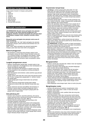 Page 4444
Deskripsi komponen (Gb. 1)
Angka-angka di bawah ini mengacu pada gambar 
1. Poros
2.  Kotak Gir
3.  Tutup oli
4.  Tangki oli
5.  Penahan bilah
6.  Bilah pemandu
7.  Rantai gergaji
8.  Penutup bilah pemandu
Petunjuk keselamatan
 PERINGATAN: Bacalah semua peringatan dan petunjuk 
dalam buklet ini dan dalam petunjuk penggunaan unit 
penggerak. Kelalaian mematuhi peringatan dan petunjuk dapat 
menyebabkan sengatan listrik, kebakaran dan/atau cedera 
serius.
Simpanlah semua peringatan dan petunjuk untuk...