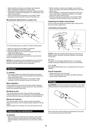 Page 55
Before handling or working around blades, wear protective 
• 
gloves. Otherwise the blades can cut bare hands.
When assembling or adjusting the equipment, always put it down. 
• 
Assembling or adjusting the equipment in an upright position may 
result in serious injury.
Follow the warnings and precautions in the chapter “Safety 
• 
precautions” and the instruction manual of the power unit.
Mounting the attachment to a power unit
A
C
D
B2
3
1
4
To mount the attachment to a power unit, follow the steps...