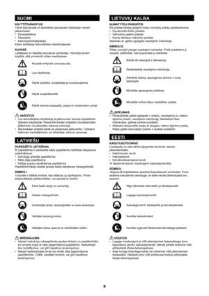 Page 55
SUOMI
KÄYTTÖTARKOITUS
Tämä	lisävaruste	on	tarkoitettu	seuraavien	työkalujen	varren	
jatkamiseen.
•	 Pensasleikkuri
•	 Oksasaha
•	 Kahvinpoimintatyökalu
Katso	lisätietoja	tehonlähteen	käyttöohjeesta.
KUVAKE
Laitteessa	on	käytetty	seuraavia	symboleja.	Varmista	ennen	
käyttöä,	että	ymmärrät	niiden	merkityksen.
Noudata	erityistä	varovaisuutta.
Lue	käyttöohje.
Käytä	kypärää,	suojalaseja	ja	kuulosuojaimia.
Käytä	suojakäsineitä.
Käytä	tukevia	saappaita,	joissa	on	luistamaton	pohja.
 VAROITUS
•	 Lue...