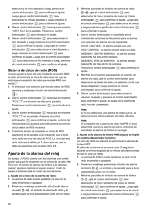 Page 2626seleccionar la hora deseada y luego presione el 
control sintonizador   para confirmar el ajuste. 
Luego gire el control sintonizador   para 
seleccionar el minuto deseado y luego presione el 
control sintonizador   para confirmar el ajuste.
4.Gire el control sintonizador   hasta que se muestre 
“DATE ADJ” en la pantalla. Presione el control 
sintonizador   para introducir el ajuste.
5.Gire el control sintonizador   para seleccionar el 
año deseado y luego presione el control sintonizador 
 para...