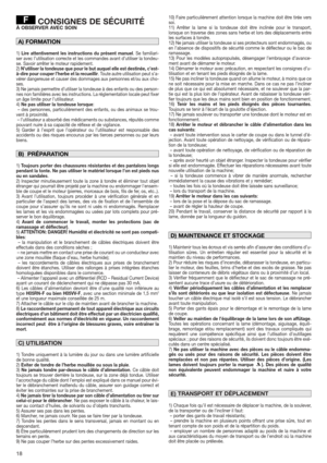 Page 1818
CONSIGNES DE SÉCURITÉÀ OBSERVER AVEC SOIN
1)Lire attentivement les instructions du présent manuel. Se familiari-
ser avec l’utilisation correcte et les commandes avant d’utiliser la tondeu-
se. Savoir arrêter le moteur rapidement.
2)N’utiliser la tondeuse que pour le but auquel elle est destinée, c’est-
à-dire pour couper l’herbe et la recueillir. Toute autre utilisation peut s’a-
vérer dangereuse et causer des dommages aux personnes et/ou aux cho-
ses.
3) Ne jamais permettre d’utiliser la tondeuse à...