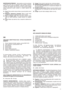 Page 1111
BEZPEČNOSTNĺ PŘEDPISY- Vaše sekačka musí být používána
s opatrností. Proto byly na samotném stroji umístěny výstražné
štítky se symboly, které vás nabádají k opatrnosti. Jejich smysl je
vysvětlen níže. Radíme Vám aby jste si velmi pozorně prečetli
normy bezpečného použití uvedené ve zvláštní kapitole této
příručky.
31. Pozor: Před použitím stroje je třeba si pozorně přečíst návod
k použití.
32. Nebezpečí odletujících předmětů: Během použití stroje
zajistěte bezpečnou vzdálenost jiných osob od stroje....