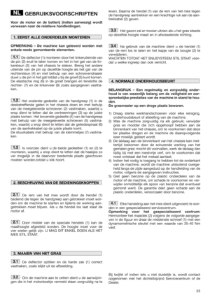 Page 2323
GEBRUIKSVOORSCHRIFTEN
Voor de motor en de batterij (indien aanwezig) wordt
verwezen naar de relatieve handleidingen.
OPMERKING – De machine kan geleverd worden met
enkele reeds gemonteerde elementen.
De deflector (1) monteren door het linkeruiteinde van
de pin (2) eruit te laten komen en het in het gat van de lin-
kersteun (3) van het chassis te steken. Breng het andere
uiteinde van de pin op dezelfde hoogte als het gat van de
rechtersteun (4) en met behulp van een schroevendraaier
duwt u de pin in...