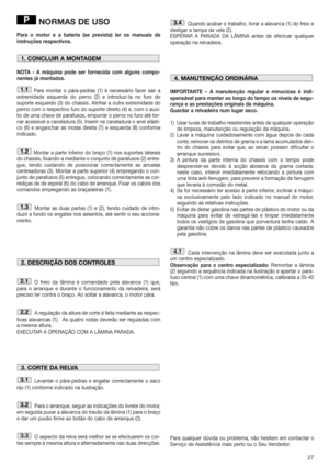 Page 2727
NORMAS DE USO
Para o motor e a bateria (se prevista) ler os manuais de
instruções respectivos. 
NOTA - A máquina pode ser fornecida com alguns compo-
nentes já montados.
Para montar o pára-pedras (1) é necessário fazer sair a
extremidade esquerda do perno (2) e introduzi-la no furo do
suporte esquerdo (3) do chassis. Alinhar a outra extremidade do
perno com o respectivo furo do suporte direito (4) e, com o auxí-
lio de uma chave de parafusos, empurrar o perno no furo até tor-
nar acessível a...