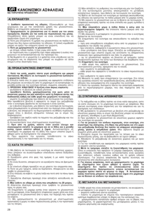 Page 2828
KANONI™MOI A™ºA§EIA™NA THPOYNTAI ¶PO™EKTIKA
1) ¢È·‚¿ÛÙÂ ÚÔÛÂÎÙÈÎ¿ ÙÈ˜ Ô‰ËÁ›Â˜. ∂ÍÔÈÎÂÈˆıÂ›ÙÂ ÌÂ ÙÔ˘˜
¯ÂÈÚÈÛÌÔ‡˜ Î·È ÌÂ ÙËÓ Î·Ù¿ÏÏËÏË ¯Ú‹ÛË ÙÔ˘ ¯ÏÔÔÎÔÙÈÎÔ‡.
ª¿ıÂÙÂ Ó· ÛÙ·Ì·Ù¿ÙÂ ÁÚ‹ÁÔÚ· ÙÔÓ ÎÈÓËÙ‹Ú·.
2) ÃÚËÛÈÌÔÔÈÂ›ÙÂ ÙÔ ¯ÏÔÔÎÔÙÈÎﬁ ÁÈ· ÙÔ ÛÎÔﬁ ÁÈ· ÙÔÓ ÔÔ›Ô
ÚÔÔÚ›˙ÂÙ·È, ‰ËÏ·‰‹ ÁÈ· ÙËÓ ÎÔ‹ Î·È ÂÚÈÛ˘ÏÏÔÁ‹ ÙË˜ ¯ÏﬁË˜.
√ÔÈ·‰‹ÔÙÂ ¿ÏÏË ¯Ú‹ÛË ÌÔÚÂ› Ó· Â›Ó·È ÂÈÎ›Ó‰˘ÓË Î·È Ó·
ÚÔÍÂÓ‹ÛÂÈ ˙ËÌÈ¿ ÛÙÔ ÌË¯¿ÓËÌ·.
3) ¶ÔÙ¤ ÌËÓ ÂÈÙÚ¤ÂÙÂ ÙË ¯Ú‹ÛË ÙÔ˘ ¯ÏÔÔÎÔÙÈÎÔ‡ ÛÂ ·È‰È¿ ‹ ÛÂ
¿ÙÔÌ· Ô˘ ‰ÂÓ ¤¯Ô˘Ó Î·Ù·ÓÔ‹ÛÂÈ ÙÈ˜...