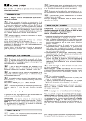 Page 2727
NORME D’USO
Para o motor e a bateria (se prevista) ler os manuais de
instruções respectivos. 
NOTA - A máquina pode ser fornecida com alguns compo-
nentes já montados.
Colocar na posição de trabalho os dois elementos (1), já
montados anteriormente, que compõem a parte inferior do braço
e bloqueá-los mediante os manípulos inferiores (2). Montar a
parte superior (3) utilizando o conjunto de parafusos (4) entregue
com o aparelho, tendo o cuidado de posicionar correctamente a
corrediça em espiral (5) do...