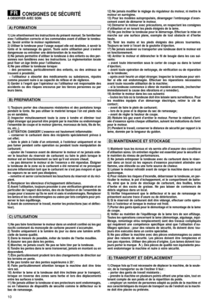 Page 1210
CONSIGNES DE SÉCURITÉÀ OBSERVER AVEC SOIN
1) Lire attentivement les instructions du présent manuel. Se familiariser
avec l’utilisation correcte et les commandes avant d’utiliser la tondeu-
se. Savoir arrêter le moteur rapidement.
2) Utiliser la tondeuse pour l’usage auquel elle est destinée, à savoir la
tonte et le ramassage du gazon. Toute autre utilisation peut s’avérer
dangereuse ou entraîner une détérioration de la machine.
3) Ne jamais permettre d’utiliser la tondeuse à des enfants ou des per-...