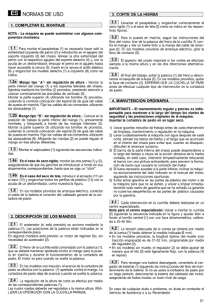 Page 2321
NORMAS DE USO
NOTA - La máquina se puede suministrar con algunos com-
ponentes montados.
Para montar el parapiedras (1) es necesario hacer salir la
extremidad izquierda del perno (2) e introducirla en el agujero del
soporte izquierdo (3) del chasis. Alinear la otra extremidad del
perno con el respectivo agujero del soporte derecho (4) y, con la
ayuda de un destornillador, empujar el perno en el agujero hasta
hacer accesible la ranura (5). Inserir en la ranura el anillo elástico
(6) y enganchar los...