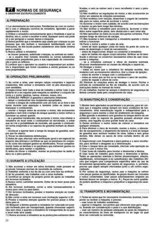 Page 2422
NORMAS DE SEGURANÇAA OBSERVAR ESCRUPULOSAMENTE
1) Ler atentamente as instruções. Familiarizar-se com os contro-
les e com a utilização correcta da relvadeira. Aprender a parar
rapidamente o motor.
2) Utilizar a relvadeira exclusivamente para a finalidade à qual se
destina, isto é, cortar e recolher a relva. Qualquer outro uso pode
vir a ser perigoso e causar danos à máquina.
3) Nunca permitir que a relvadeira seja usada por crianças ou por
pessoas que não tenham a necessária familiaridade com as...