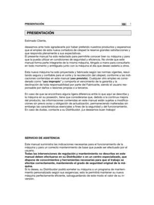 Page 171Estimado Cliente,
deseamos ante todo agradecerle por haber preferido nuestros productos y esperamos
que el empleo de esta nueva cortadora de césped le reserve grandes satisfacciones y
que responda plenamente a sus expectativas.
El presente manual ha sido redactado para permitirle conocer bien su máquina y para
que la pueda utilizar en condiciones de seguridad y eficiencia. No olvide que este
manual forma parte integrante de la misma máquina, téngalo a mano para consultarlo
en todo momento y entréguelo...