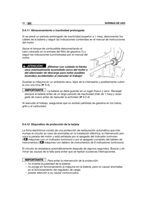 Page 19626ESNORMAS DE USO
5.4.11 Almacenamiento e inactividad prolongada
Si se prevé un período prolongado de inactividad (superior a 1 mes), desconectar los
cables de la batería y seguir las indicaciones contenidas en el manual de instrucciones
del motor. 
Vaciar el tanque de combustible desconectando el
tubo colocado en la entrada del filtro de gasolina (1) y
seguir las indicaciones suministradas por el manual del
motor.
¡Eliminar con cuidado la hierba
seca eventualmente acumulada cerca del motor y
del...