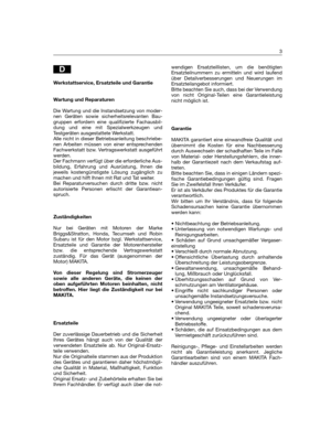 Page 215wendigen Ersatzteillisten, um die benötigten
Ersatzteilnummern zu ermitteln und wird laufend
über Detailverbesserungen und Neuerungen im
Ersatzteilangebot informiert.
Bitte beachten Sie auch, dass bei der Verwendung
von nicht Original-Teilen eine Garantieleistung
nicht möglich ist.
Garantie
MAKITA garantiert eine einwandfreie Qualität und
übernimmt die Kosten für eine Nachbesserung
durch Auswechseln der schadhaften Teile im Falle
von Material- oder Herstellungsfehlern, die inner-
halb der Garantiezeit...