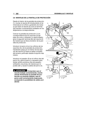 Page 1823.6 MONTAJE DE LA PANTALLA DE PROTECCIÓN
Desde el interior de la pantalla de protección
(1), montar el resorte (2) introduciendo el ter-
minal (2a) en el orificio y girándolo de mane-
ra que tanto el resorte (2) como el terminal
(2a) resulten correctamente instalados en los
alojamientos correspondientes.
Colocar la pantalla de protección (1) en
correspondencia de los soportes (3) del
plato de corte y utilizando un destornillador,
girar el segundo terminal (2b) del resorte (2)
de manera que se lleva al...