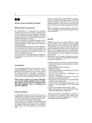 Page 218Servicio, piezas de repuesto y garantía
Mantenimiento y reparaciones
El mantenimiento y la reparación de aparatos
modernos así como los módulos o grupos cons-
tructivos relevantes para la seguridad, requieren
una formación especializada calificada así como
talleres equipados con herramientas especiales y
aparatos de prueba y ensayos.
Todos los trabajos no indicados en estas instruc-
ciones de servicio deberán ser realizados por el
taller especializado o bien taller de concesionario
correspondiente.
El...