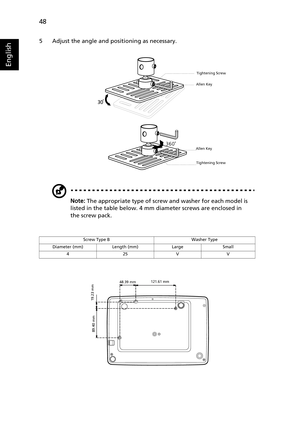 Page 5848
English
5 Adjust the angle and positioning as necessary.
Note: The appropriate type of screw and washer for each model is 
listed in the table below. 4 mm diameter screws are enclosed in 
the screw pack.
Screw Type B Washer Type
Diameter (mm) Length (mm) Large Small
425VV
30
Allen KeyTightening Screw
Allen Key
Tightening Screw
121.61 mm
89.40 mm19.23 mm
48.39 mm 