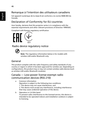 Page 5646
English
Remarque à lintention des utilisateurs canadiens
Cet appareil numérique de la classe B est conforme a la norme NMB-003 du 
Canada.
Declaration of Conformity for EU countries
Acer hereby, declares that this projector series is in compliance with the 
essential requirements and other relevant provisions of Directive 1999/5/EC.
Compliant with Russian regulatory certification
 Radio device regulatory notice
Note: The regulatory information below is for models with 
wireless LAN and/or Bluetooth...