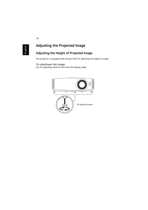 Page 2414
English
Adjusting the Projected Image
Adjusting the Height of Projected Image
The projector is equipped with elevator feet for adjusting the height of image.
To raise/lower the image:
Use Tilt adjusting wheel to fine-tune the display angle.
Tilt adjusting wheel 